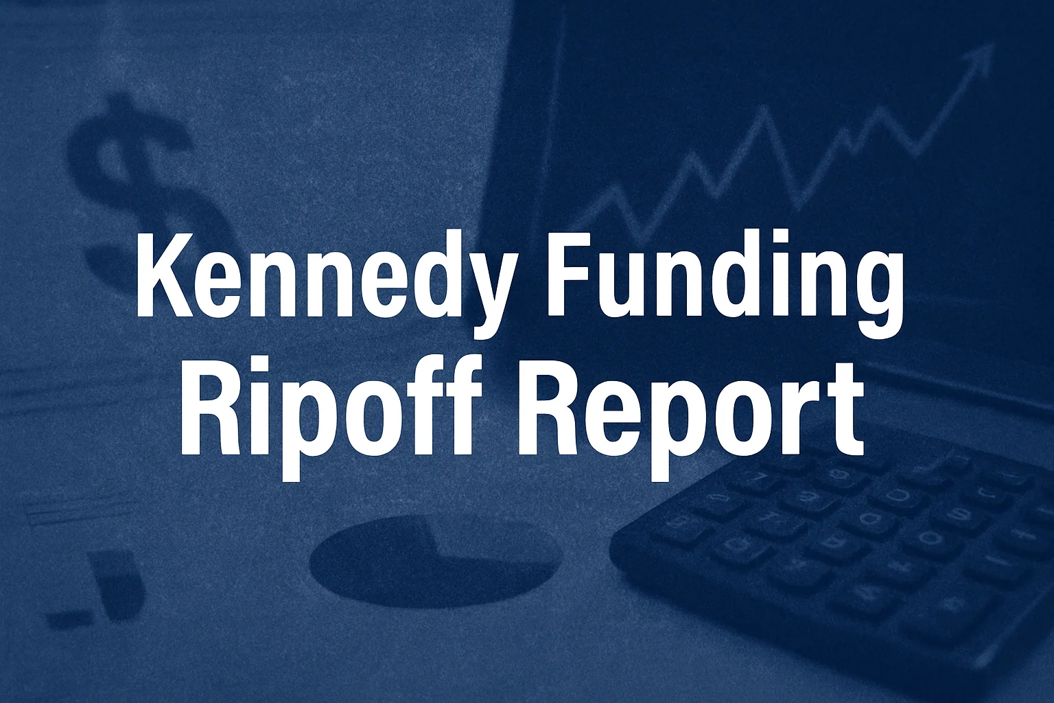 Kennedy Funding Ripoff Report: Fact, Fiction, or Misunderstood Finance?