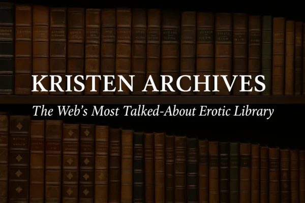 Kristen Archives: Unlocking the Web’s Most Talked-About Erotic Library