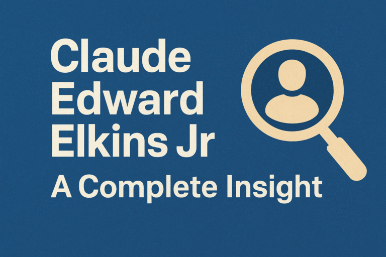 Claude Edward Elkins Jr: A Complete Insight