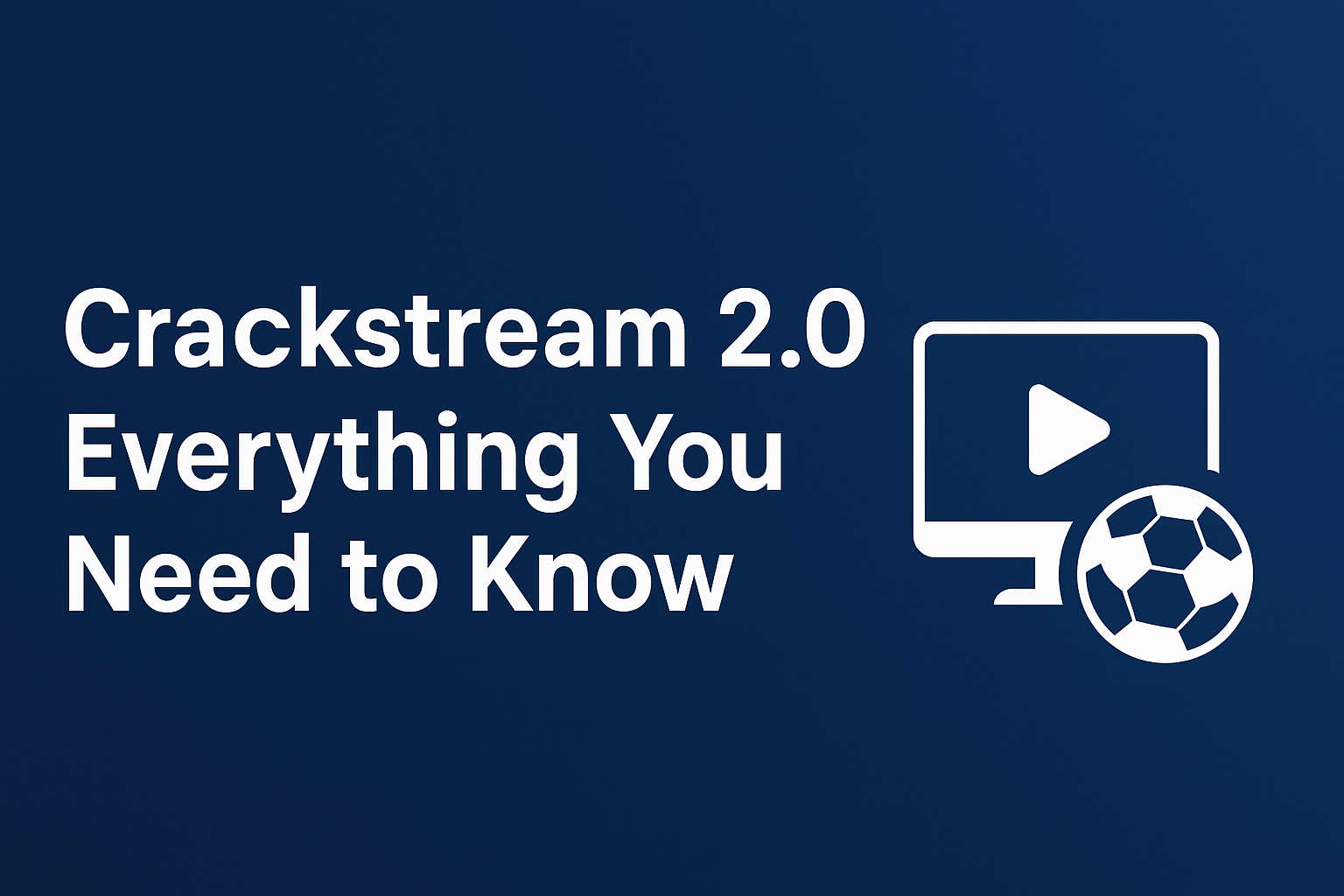 Crackstream 2.0: Everything You Need to Know