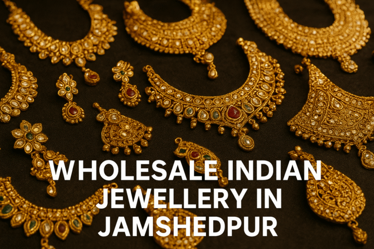 Wholesale Indian Jewellery in Jamshedpur