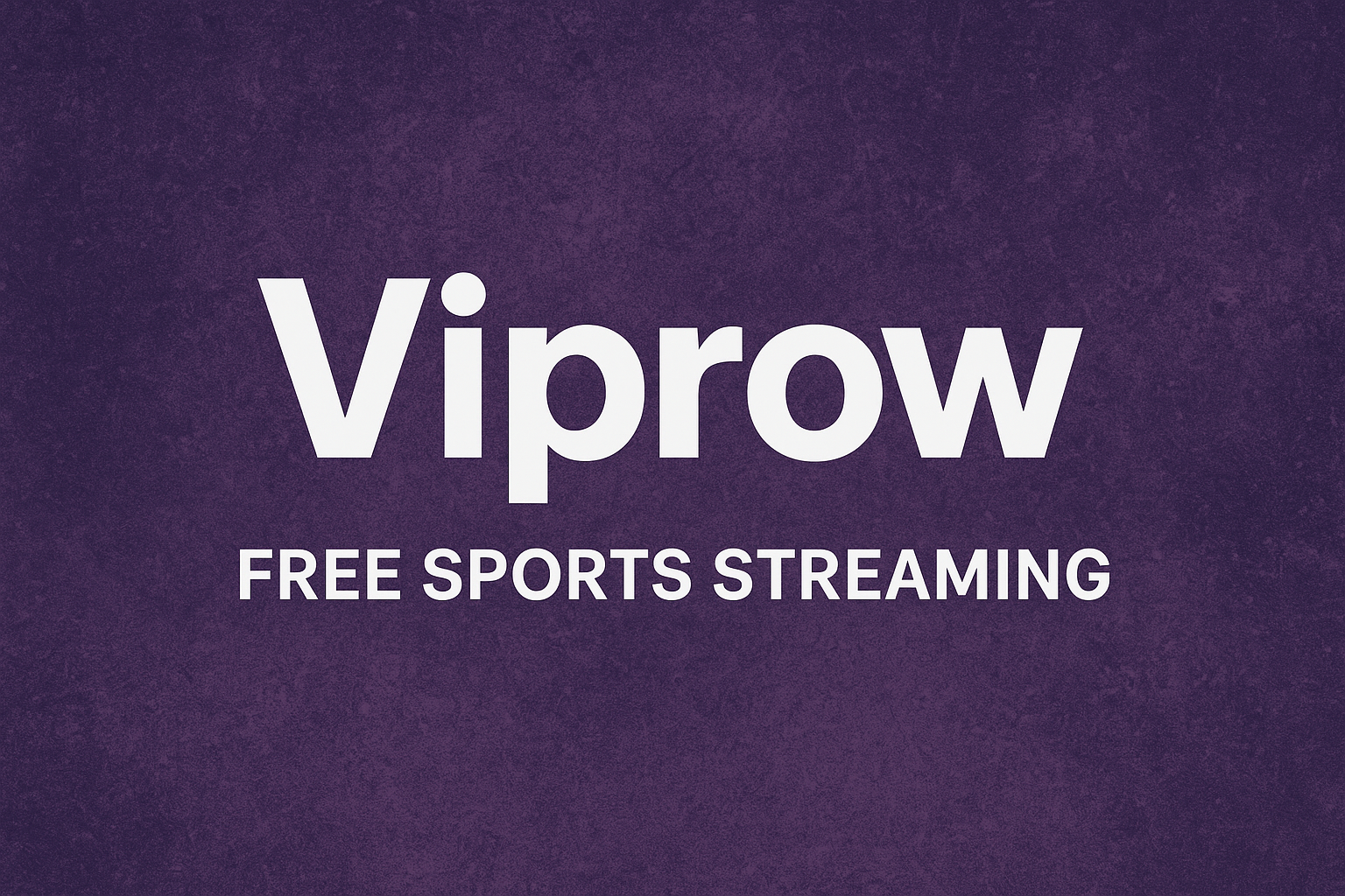 Viprow | Exploring the Free Sports Streaming Platform