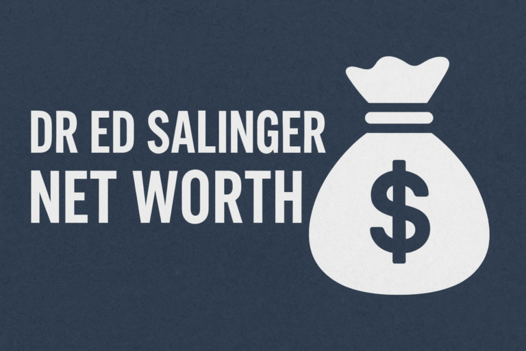 Dr Ed Salinger Net Worth: A Complete Research-Based Guide