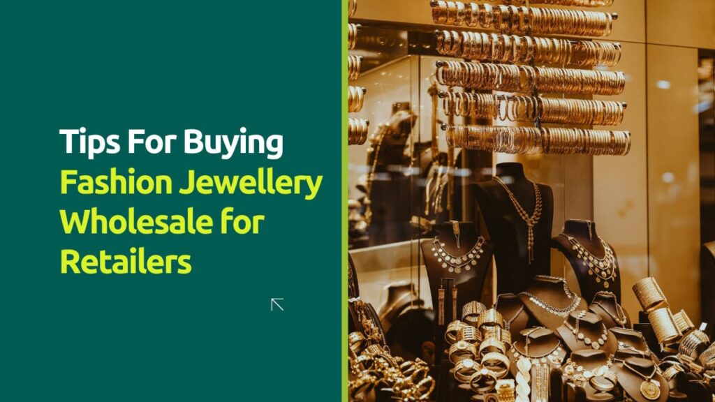 Tips For Buying Fashion Jewellery Wholesale for Retailers