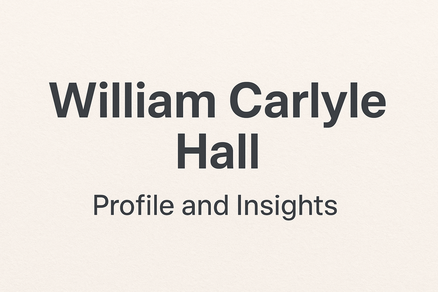 William Carlyle Hall Profile and Insights