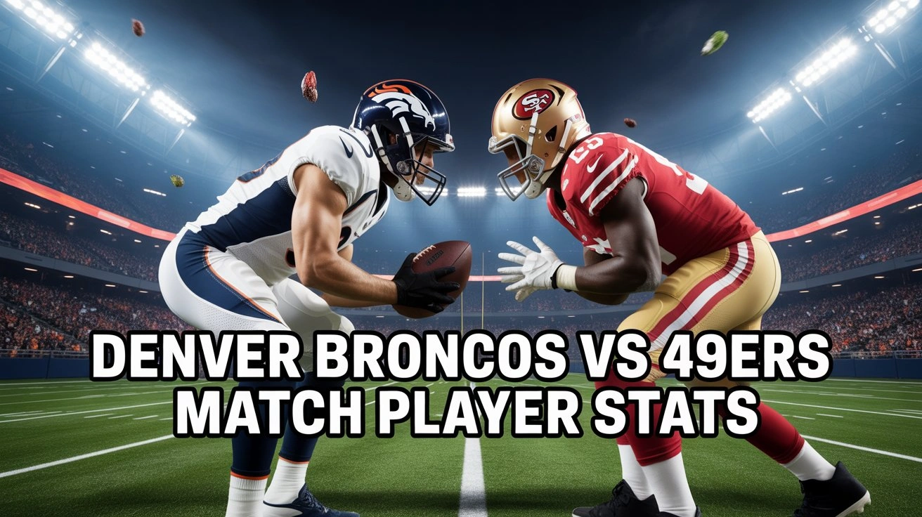 Denver Broncos vs 49ers Match Player Stats