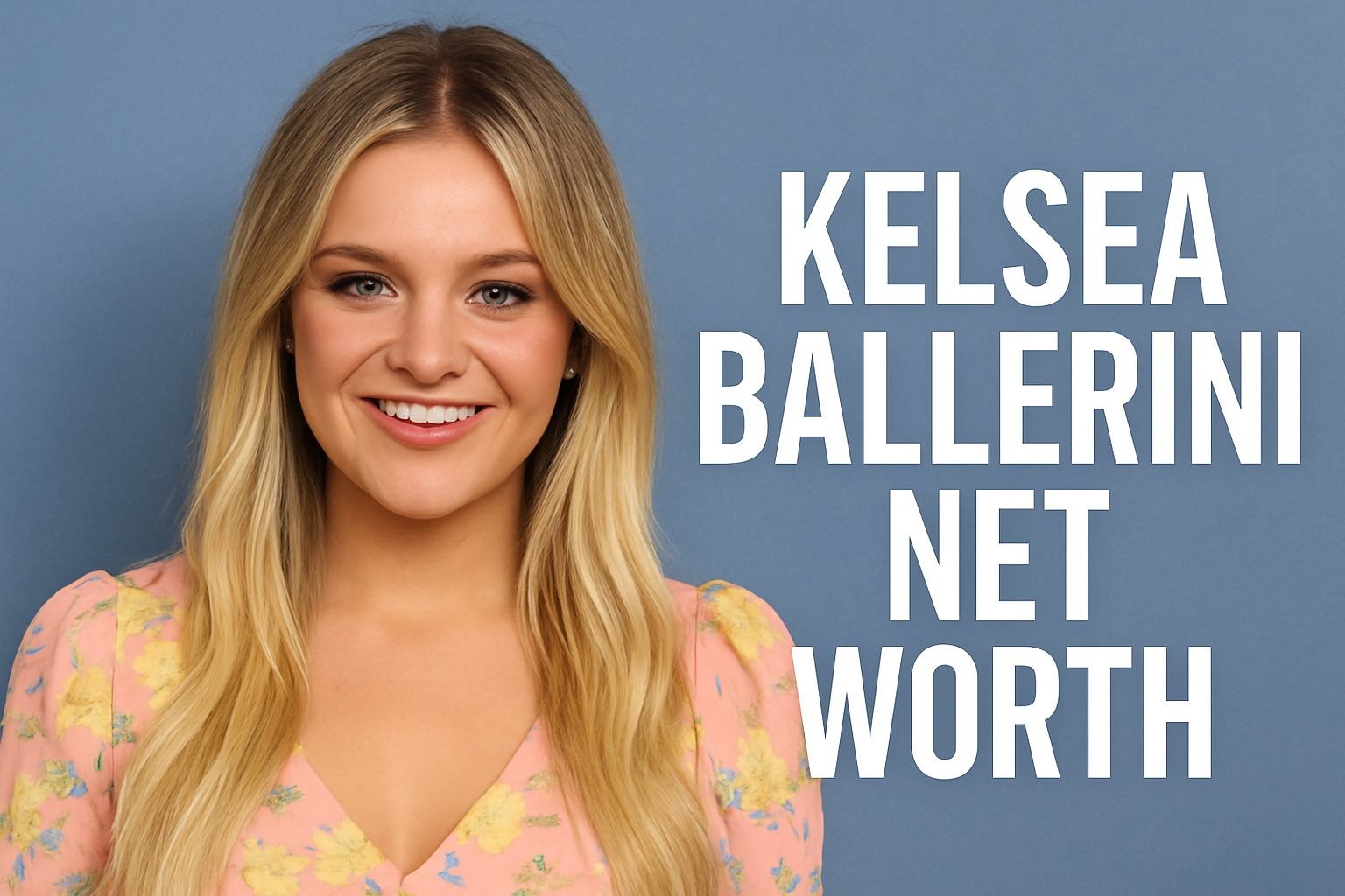 Kelsea Ballerini Net Worth: A Complete Insight