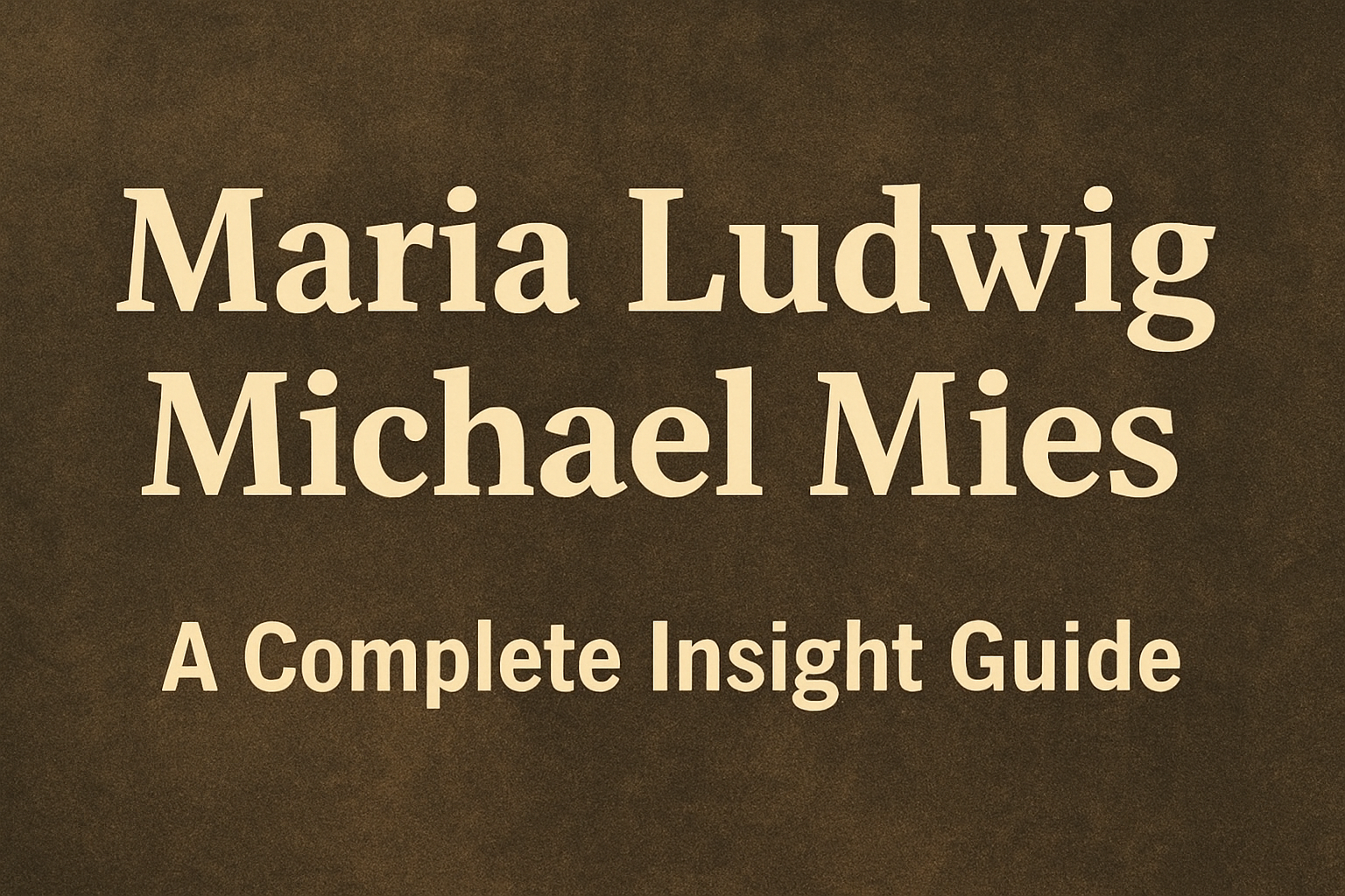 Maria Ludwig Michael Mies: A Complete Insight Guide